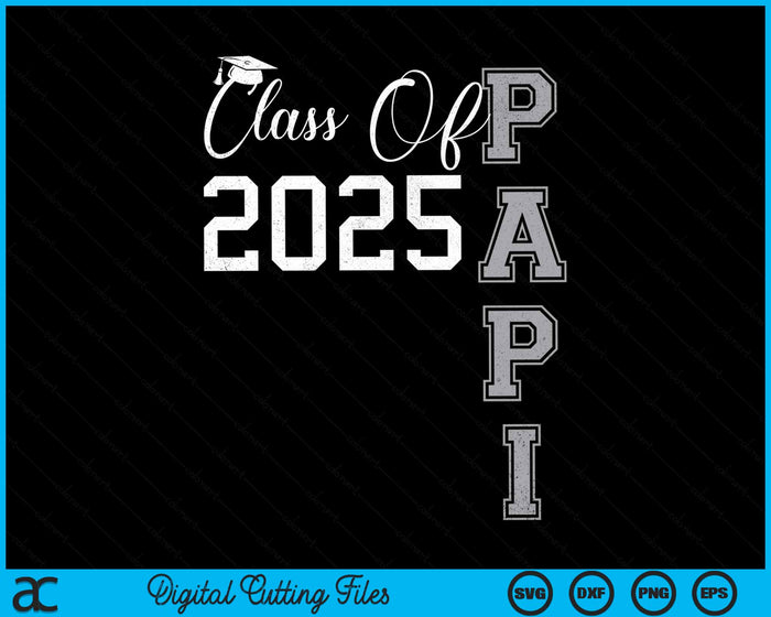 Proud Papi Of A Class Of 2025 Graduate SVG PNG Digital Cutting File