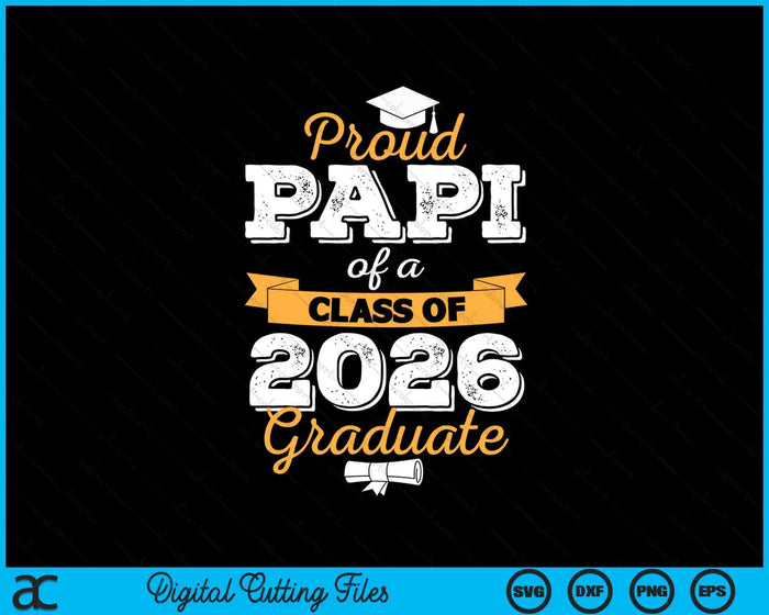 Proud Papi Of A Class Of 2026 Graduate SVG PNG Digital Printable Files