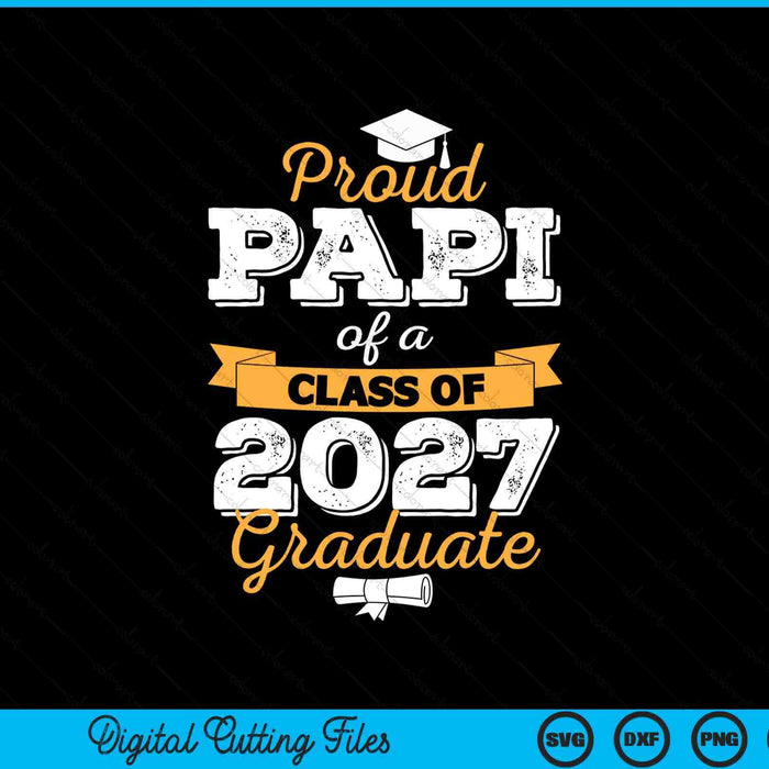Proud papi of a class of 2027 graduate SVG cut file