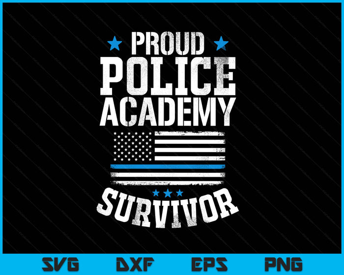 Proud Police Academy Survivor T shirt Funny Graduation SVG PNG Digital Printable Files