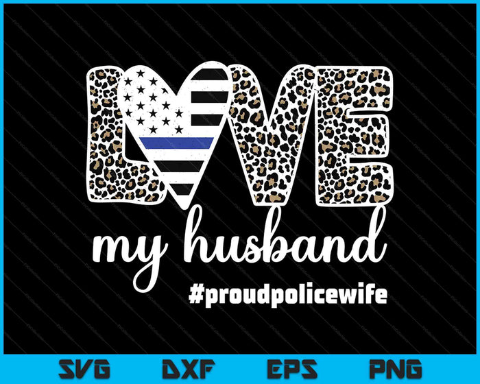 Proud Police Wife Love Cop Wife Blue Line Husband SVG PNG Digital Printable Files