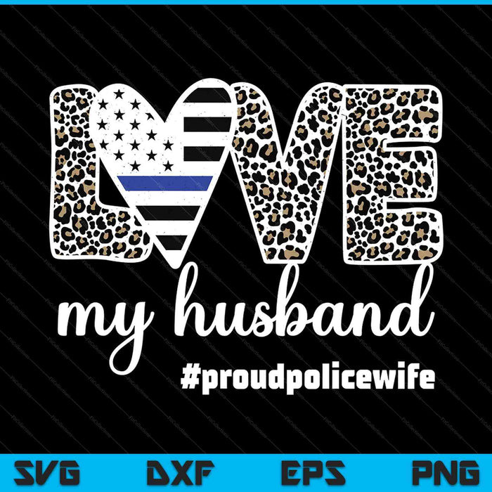 Proud Police Wife Love Cop Wife Blue Line Husband SVG PNG Digital Printable Files