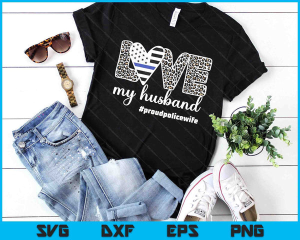 Proud Police Wife Love Cop Wife Blue Line Husband SVG PNG Digital Printable Files