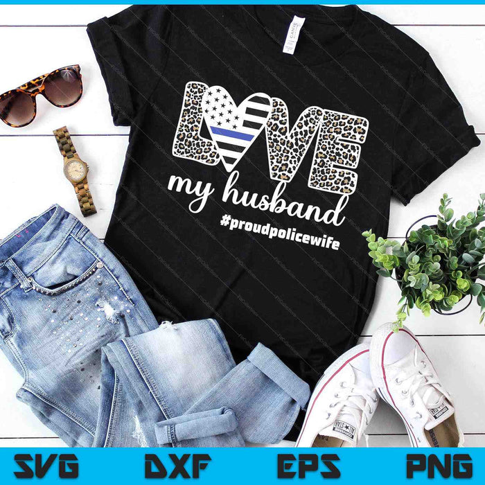 Proud Police Wife Love Cop Wife Blue Line Husband SVG PNG Digital Printable Files
