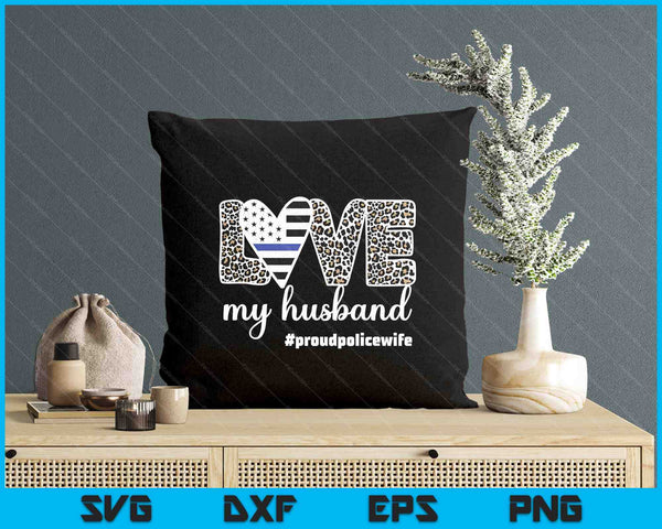 Proud Police Wife Love Cop Wife Blue Line Husband SVG PNG Digital Printable Files