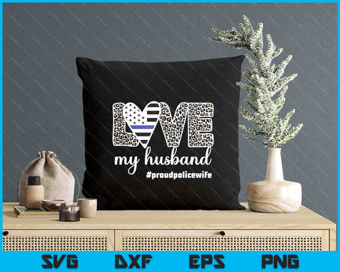 Proud Police Wife Love Cop Wife Blue Line Husband SVG PNG Digital Printable Files