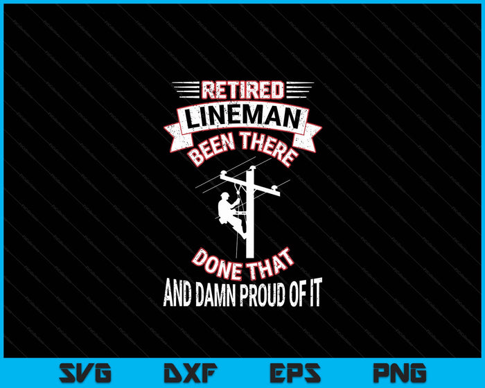 Proud Retired Lineman Gift Retirement SVG PNG Digital Printable Files