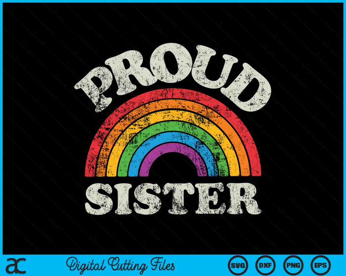 Proud Sister LGBTQ Pride LGBT Ally Rainbow SVG PNG Digital Cutting Files