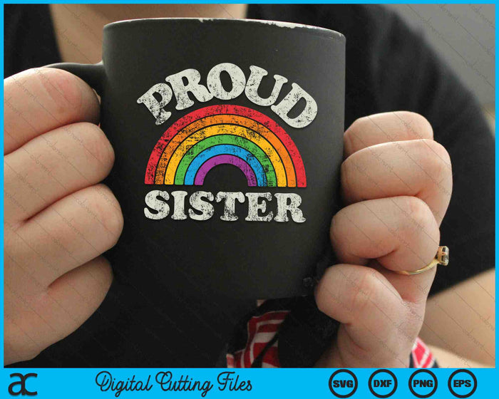 Proud Sister LGBTQ Pride LGBT Ally Rainbow SVG PNG Digital Cutting Files