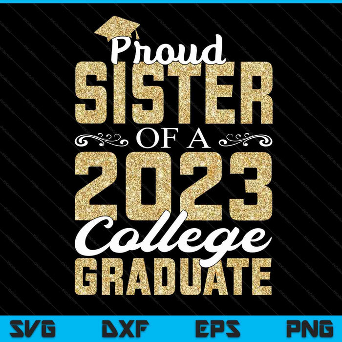 Proud Sister Of A 2023 Graduate College SVG PNG Cutting Printable Files