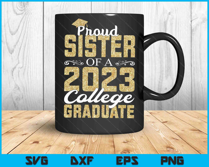 Proud Sister Of A 2023 Graduate College SVG PNG Cutting Printable Files