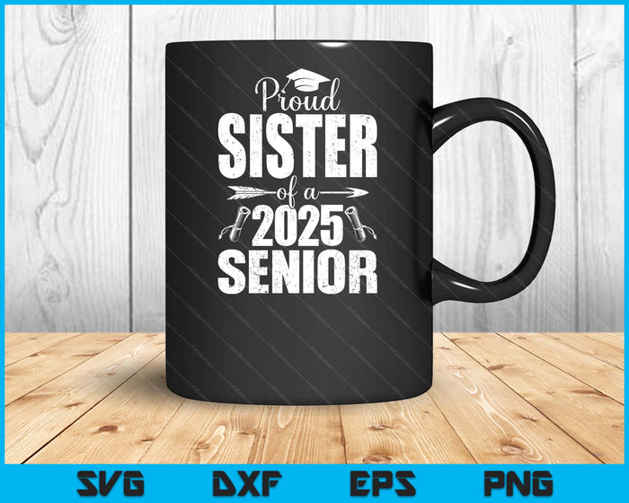 Proud Sister Of A 2025 Senior Shirt Graduation SVG PNG Digital Printable Files