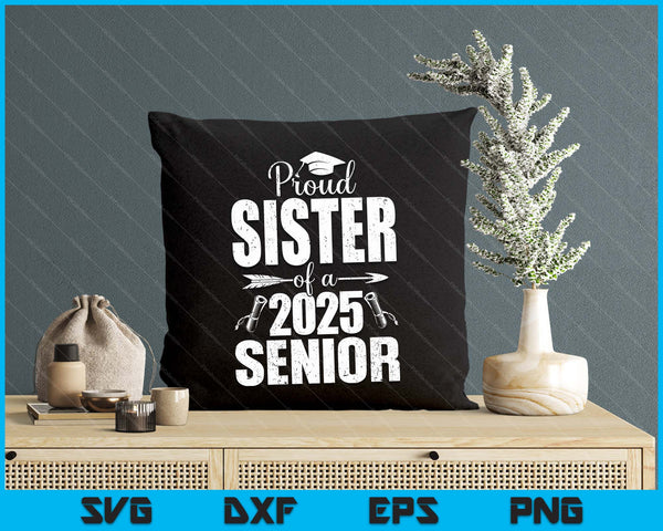 Proud Sister Of A 2025 Senior Shirt Graduation SVG PNG Digital Printable Files