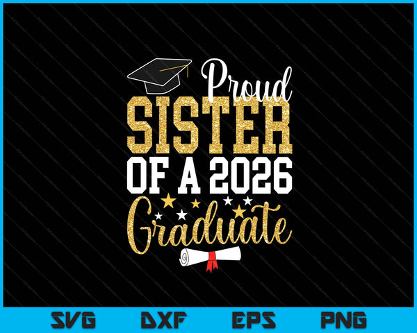 Proud Sister Of A 2026 Graduate Sister Graduation 2026 SVG PNG Digital Printable Files