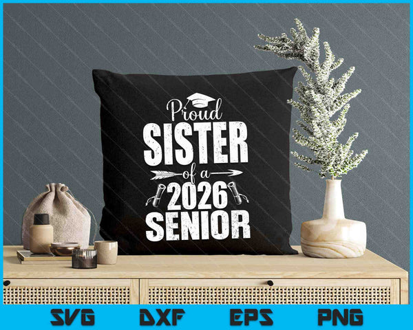 Proud Sister Of A 2026 Senior Shirt Graduation SVG PNG Digital Printable Files