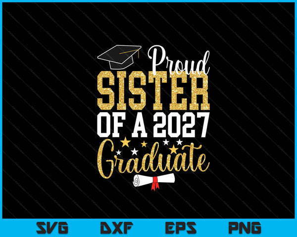 Proud Sister Of A 2027 Graduate Sister Graduation 2027 SVG PNG Digital Printable Files