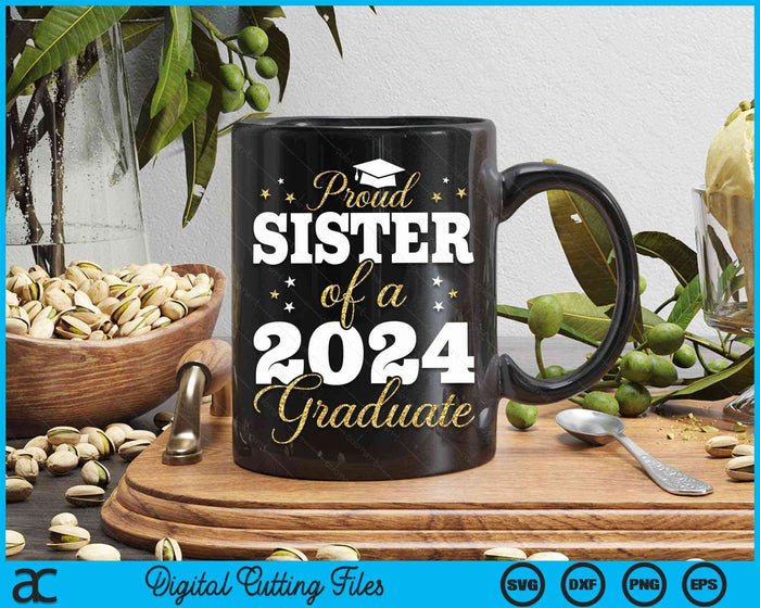 Proud Sister Of A Class Of 2024 Graduate SVG PNG Digital Printable Files