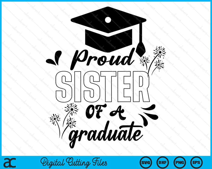 Proud Sister Of A Graduate Graduating Graduation SVG PNG Digital Printable Files