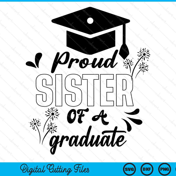 Proud Sister Of A Graduate Graduating Graduation SVG PNG Digital Printable Files
