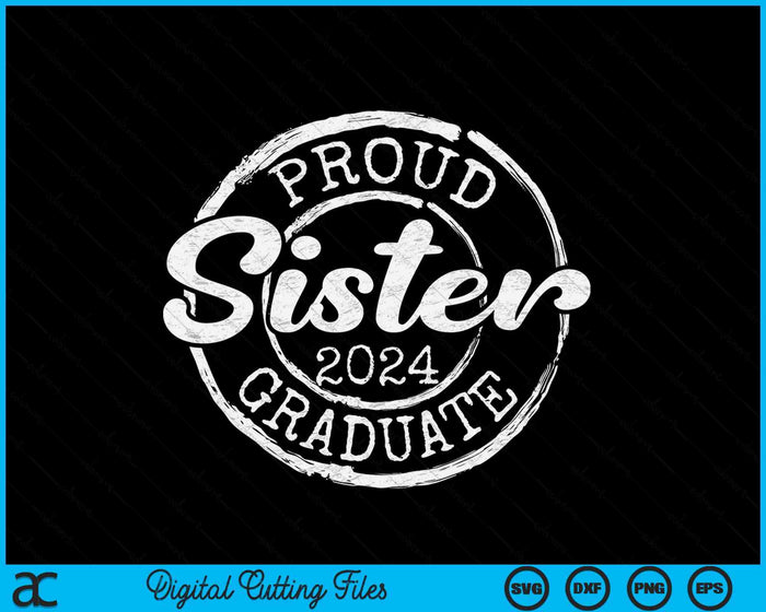 Proud Sister Of A Senior 2024 Graduate Class Stamp Graduation SVG PNG Digital Cutting Files