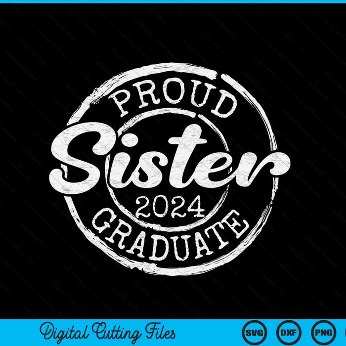 Proud Sister Of A Senior 2024 Graduate Class Stamp Graduation SVG PNG Digital Cutting Files