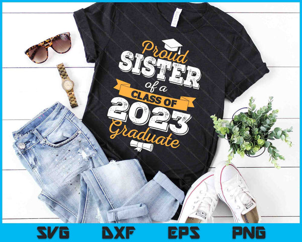 Proud Sister of a Class of 2023 Graduate SVG PNG Cutting Printable Files - on a t-shirt
