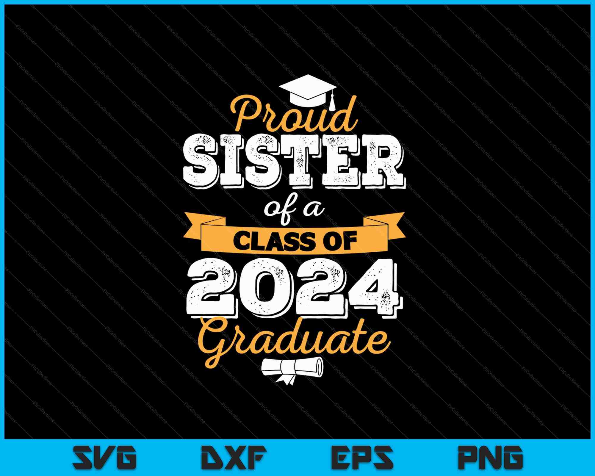 Proud Sister of a Class of 2024 Graduate SVG PNG Cutting Files