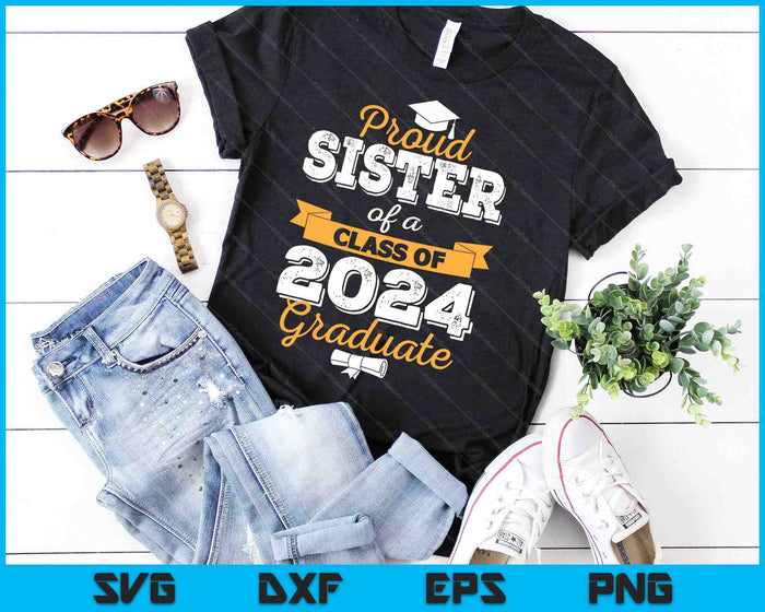 Proud Sister of a Class of 2024 Graduate SVG PNG Cutting Printable Files
