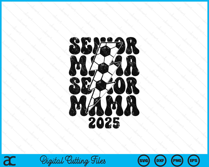 Proud Soccer Senior Mama 2025 SVG PNG Digital Printable Files