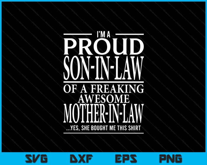 Proud Son In Law Of A Freaking Awesome Mother In Law SVG PNG Digital Printable Files