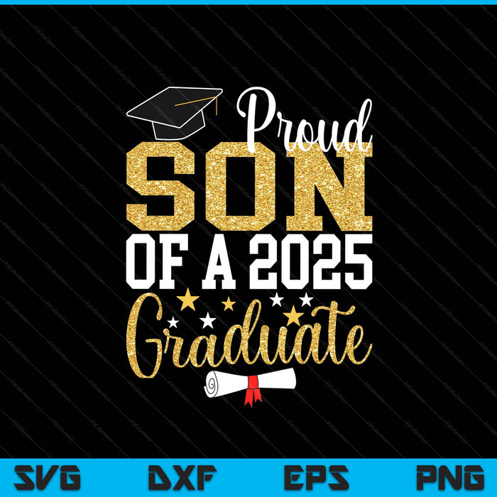 Proud Son Of A 2025 Graduate Son Graduation 2025 SVG PNG Digital Printable Files