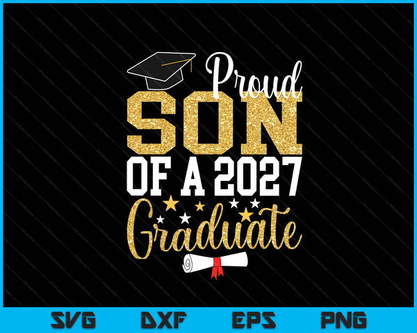 Proud Son Of A 2027 Graduate Son Graduation 2027 SVG PNG Digital Printable Files