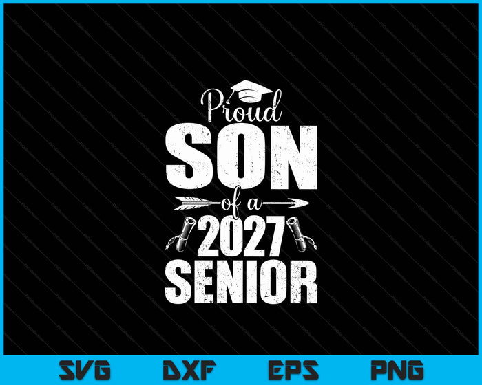 Proud Son Of A 2027 Senior Graduation SVG PNG Digital Cutting Files