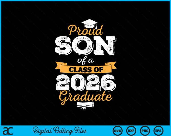 Proud Son Of A Class Of 2026 Graduate SVG PNG Digital Printable Files