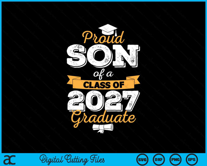 Proud Son Of A Class Of 2027 Graduate SVG PNG Digital Cutting Files