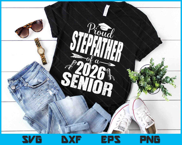 Proud Stepfather Of A 2026 Senior Shirt Graduation SVG PNG Digital Printable Files