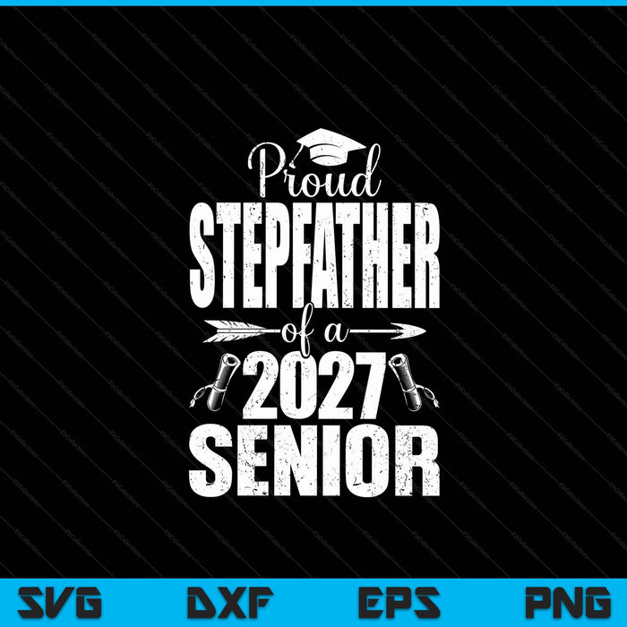 Proud stepfather of a 2027 senior graduation SVG cut file