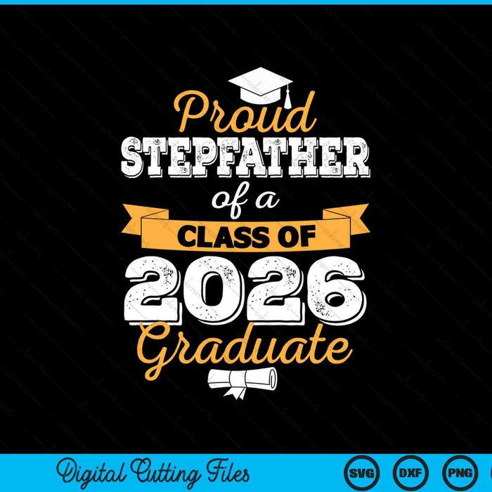 Proud Stepfather Of A Class Of 2026 Graduate SVG PNG Digital Cutting Files