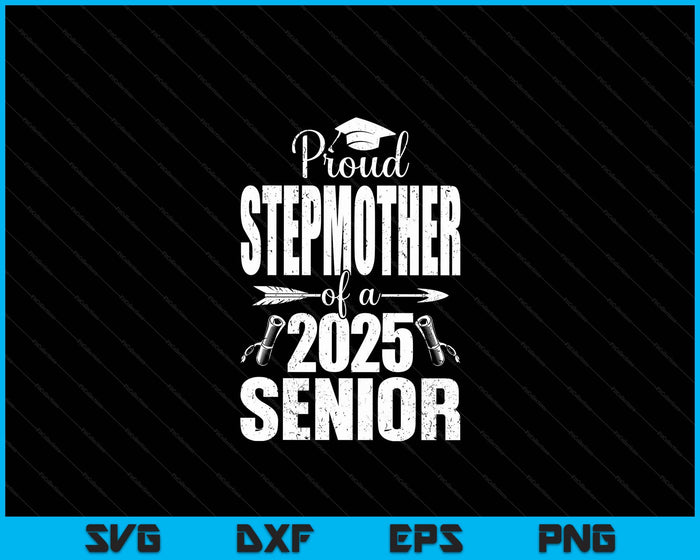 Proud Stepmother Of A 2025 Senior Shirt Graduation SVG PNG Digital Printable Files