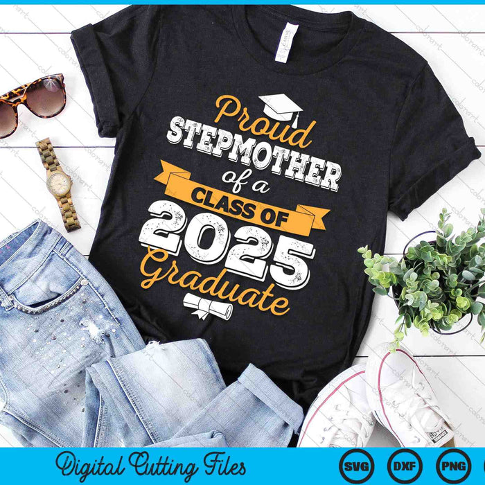 Proud Stepmother Of A Class Of 2025 Graduate SVG PNG Digital Printable Files