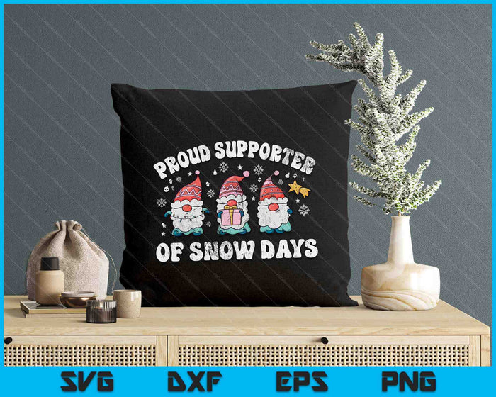 Proud Supporter Of Snow Days Funny Christmas Gnomies Cute SVG PNG Digital Cutting Files