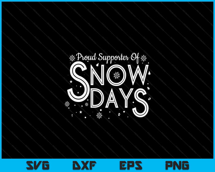 Proud Supporter Of Snow Days Winter Holiday Gift Christmas SVG PNG Digital Cutting Files