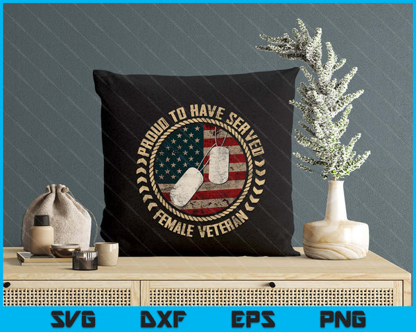 Proud To Have Served Female Veteran SVG PNG Digital Printable Files