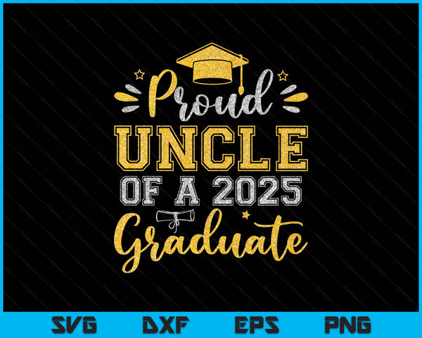 Proud Uncle Of A 2025 Graduate Senior Graduation SVG PNG Digital Printable Files