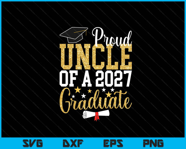 Proud Uncle Of A 2027 Graduate Uncle Graduation 2027 SVG PNG Digital Printable Files