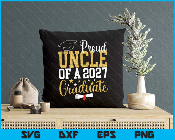 Proud Uncle Of A 2027 Graduate Uncle Graduation 2027 SVG PNG Digital Printable Files