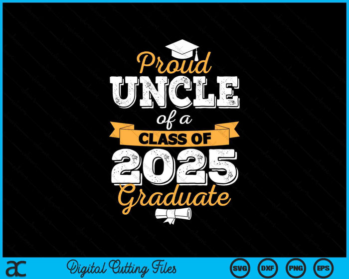 Proud Uncle Of A Class Of 2025 Graduate SVG PNG Digital Printable Files