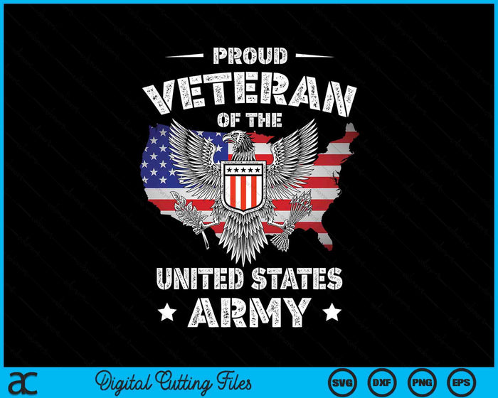 Proud Veteran Of The United States Army SVG PNG Digital Cutting Files