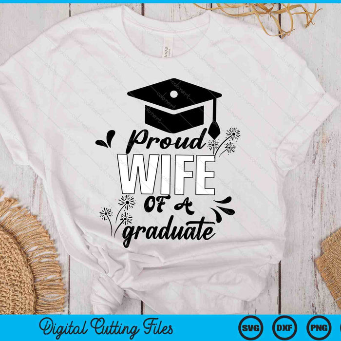 Proud Wife Of A Graduate Graduating Graduation SVG PNG Digital Printable Files