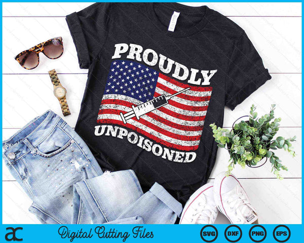 Proudly Unpoisoned Funny Saying Vaccinated 4th Of July Flag SVG PNG Digital Printable Files